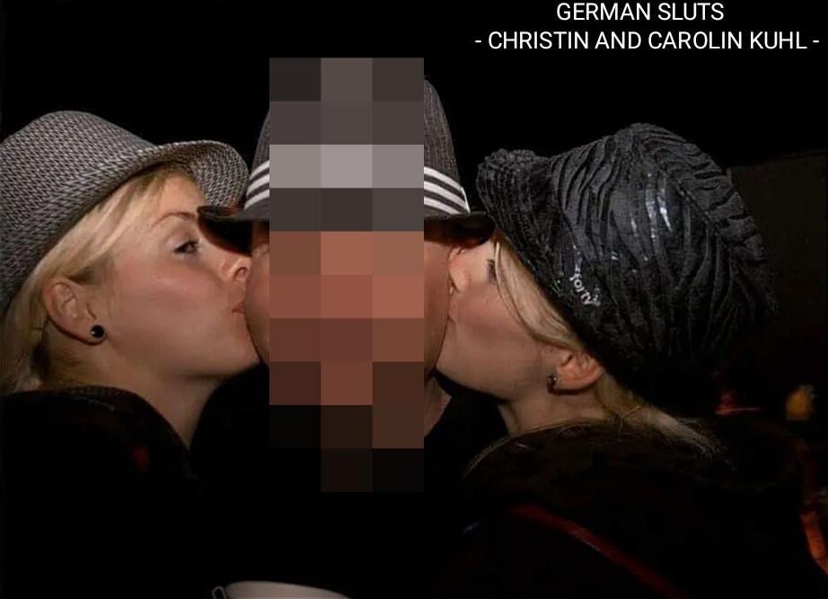German sluts Christin and Carolin Kuhl (ready for tributes)