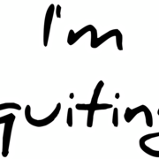 I'm Quitting