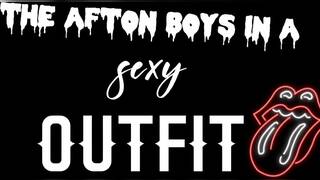 The afton boys in a sexy outfit