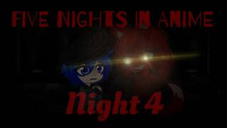 Five Nights In Anime: Night 4|| Foxy