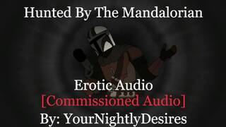 The Mandalorian Hunts and Fucks You Raw [Blowjob] [Rough] [Star Wars] (Erotica Audio For Women)