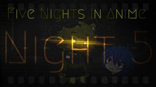 Five Nights in Anime: Night 5|| Golden Freddy