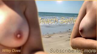 Wifey Nude Selfie Video At The Beach