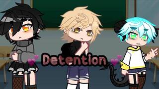 Detention || part 1!!