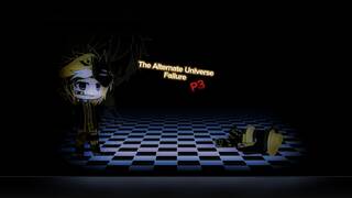 The Alternate Failure/ Part 3
