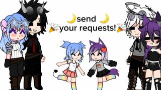 Send your requests!! :3