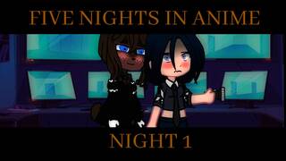 Five nights in anime (Gacha club) Night 1 (Futa)