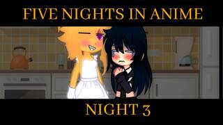 Five nights in anime (Gacha club) NIGHT 3 (Futa)