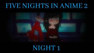 Five nights in anime 2 (Gacha club) NIGHT 1 (Futa)